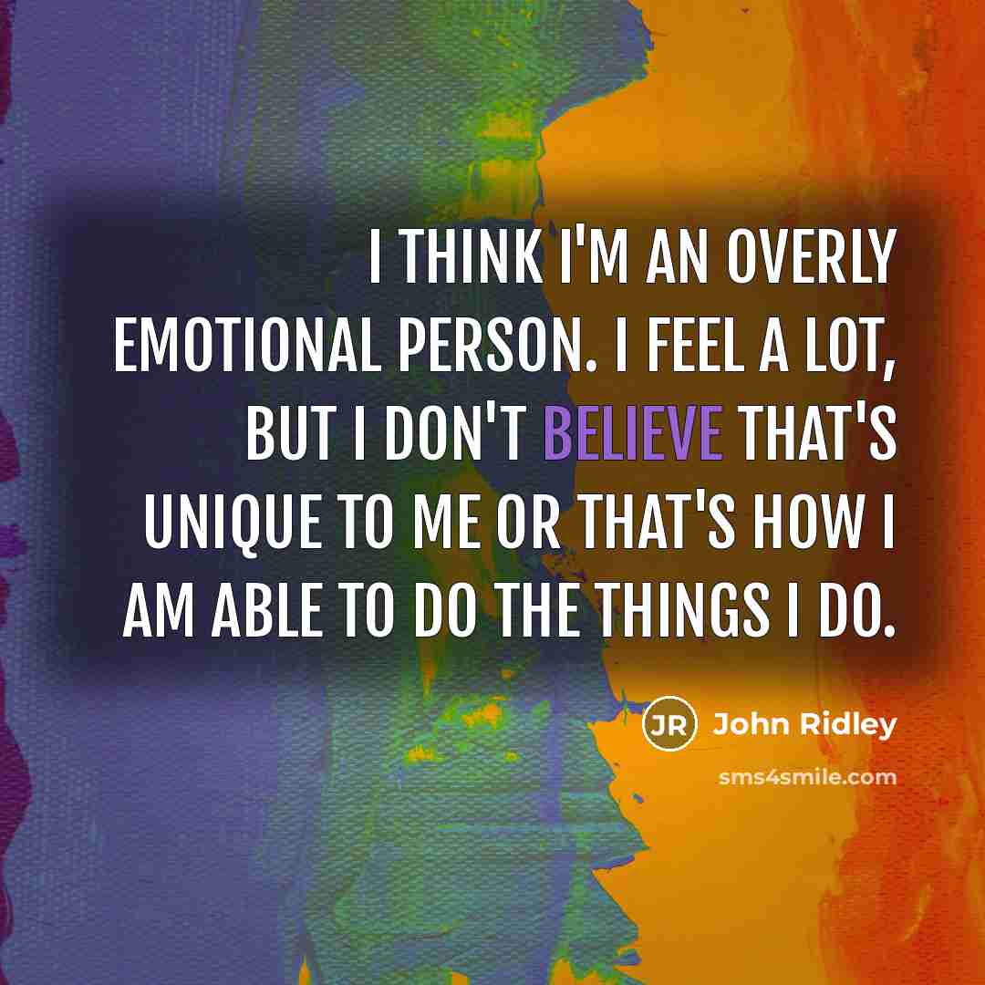 “I think I'm an overly emotional person. I feel a…” quote by John Ridley