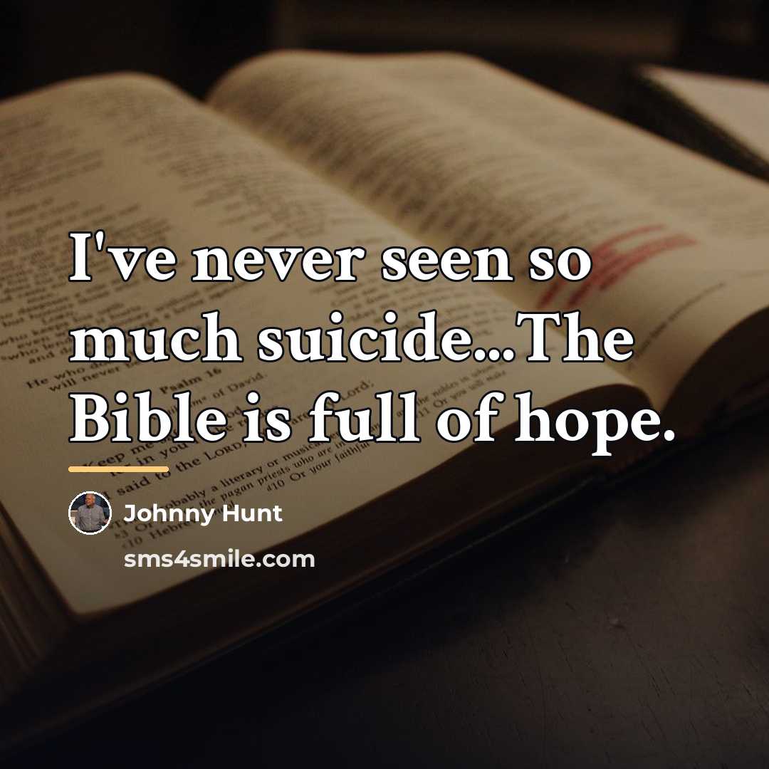 “I've never seen so much suicide...The Bible is full of…” quote by Johnny Hunt