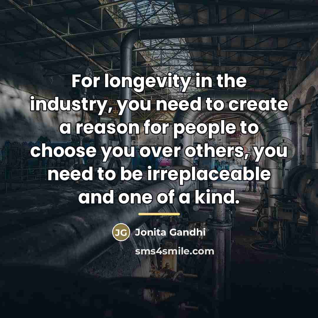 “For longevity in the industry, you need to create a…” quote by Jonita Gandhi