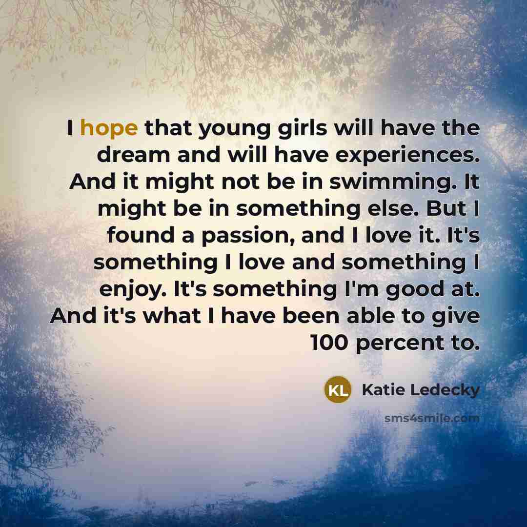 “I hope that young girls will have the dream and…” quote by Katie Ledecky