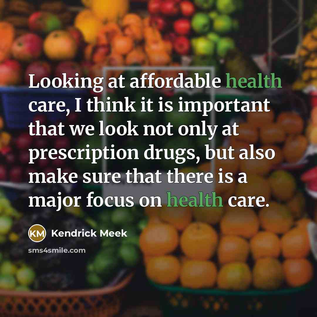 “Looking at affordable health care, I think it is important…” quote by Kendrick Meek