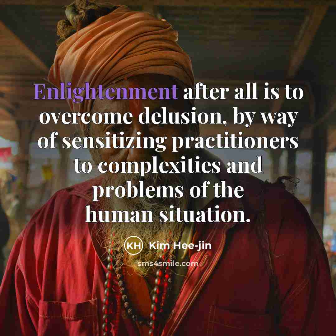 “Enlightenment after all is to overcome delusion, by way of…” quote by Kim Hee-jin