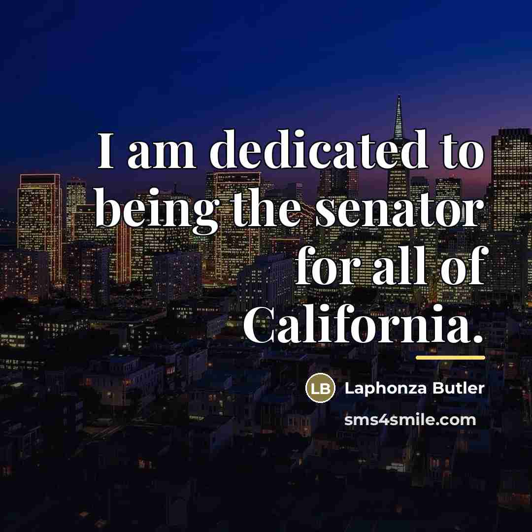 “I am dedicated to being the senator for all of…” quote by Laphonza Butler