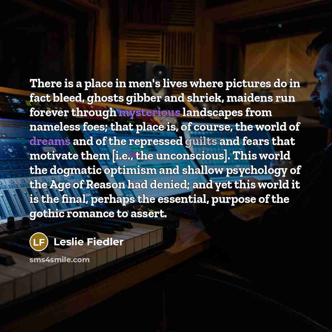 “There is a place in men's lives where pictures do…” quote by Leslie Fiedler