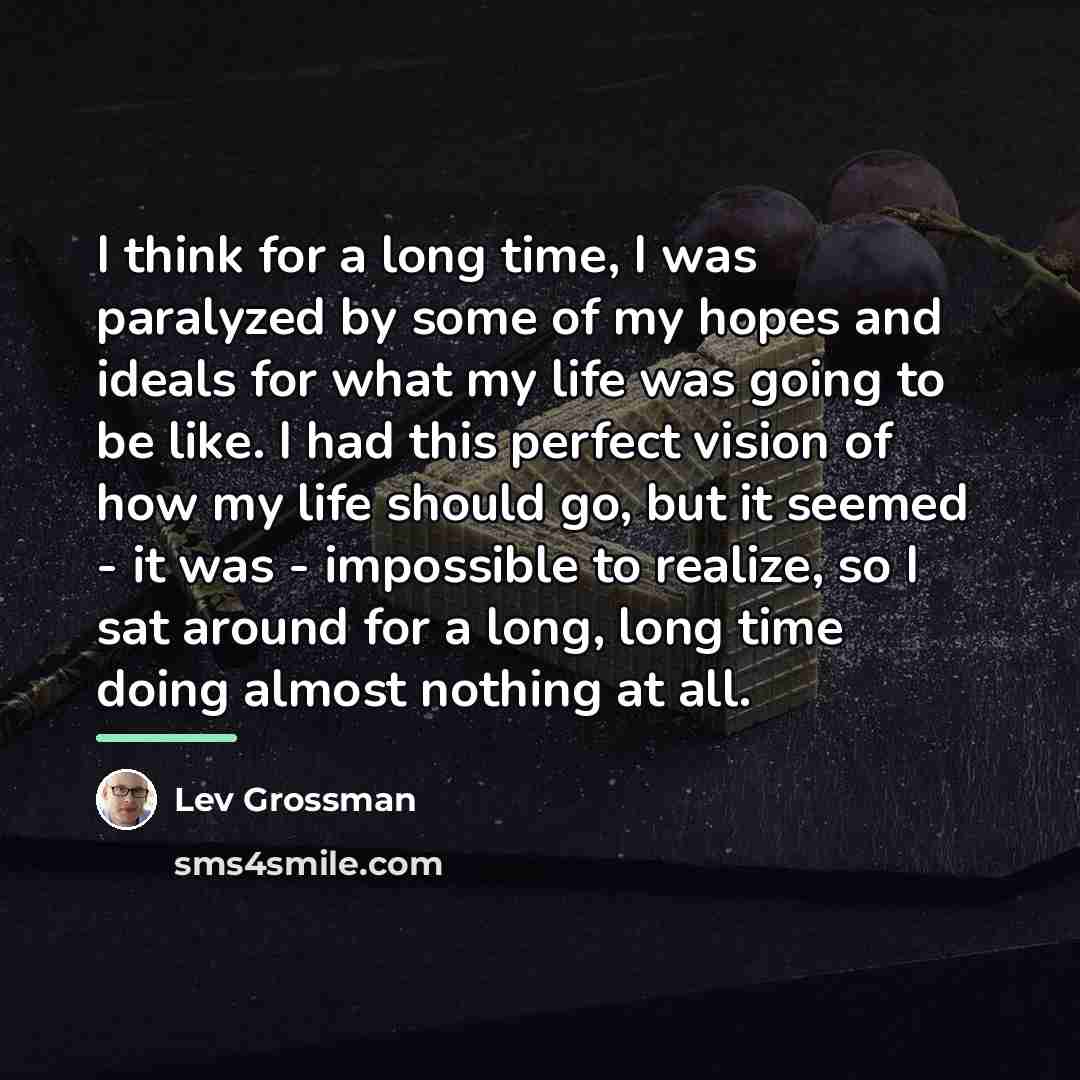 “I think for a long time, I was paralyzed by…” quote by Lev Grossman
