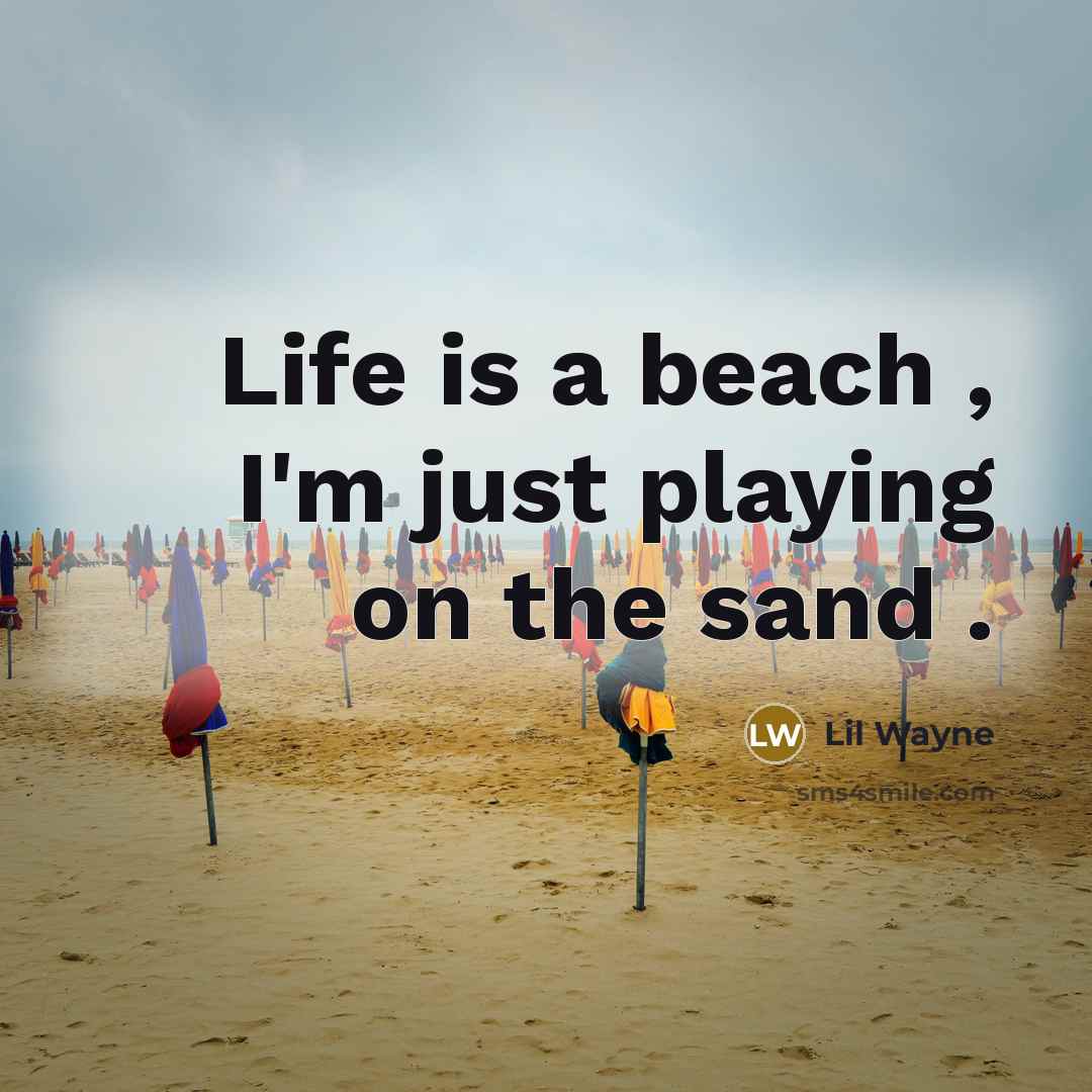 “Life is a beach , I'm just playing on the…” quote by Lil Wayne