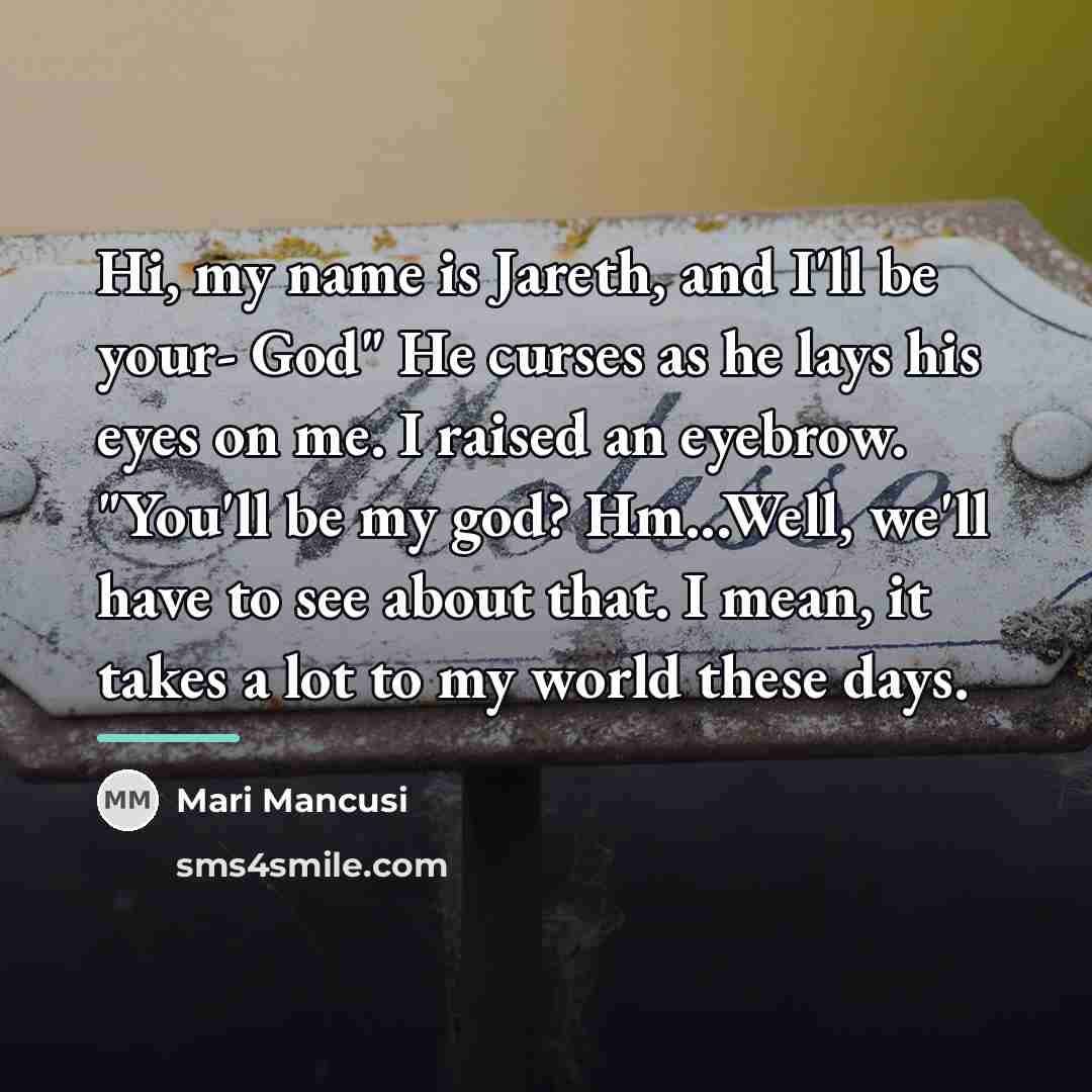 “Hi, my name is Jareth, and I'll be your- God"…” quote by Mari Mancusi