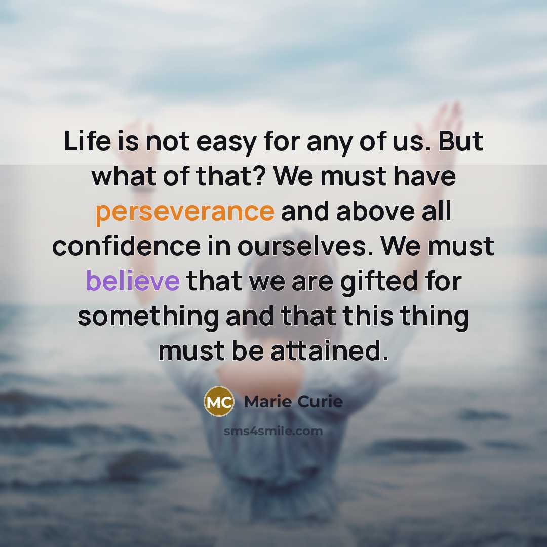 “Life is not easy for any of us. But what…” quote by Marie Curie