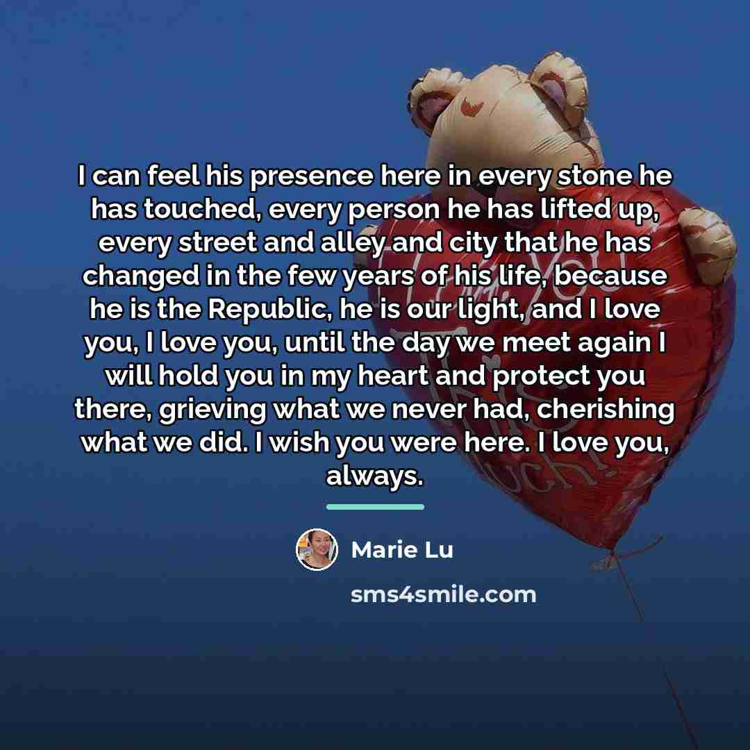 “I can feel his presence here in every stone he…” quote by Marie Lu