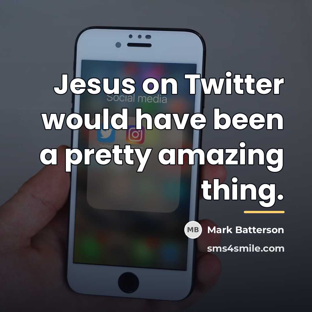 “Jesus on Twitter would have been a pretty amazing thing.…” quote by Mark Batterson