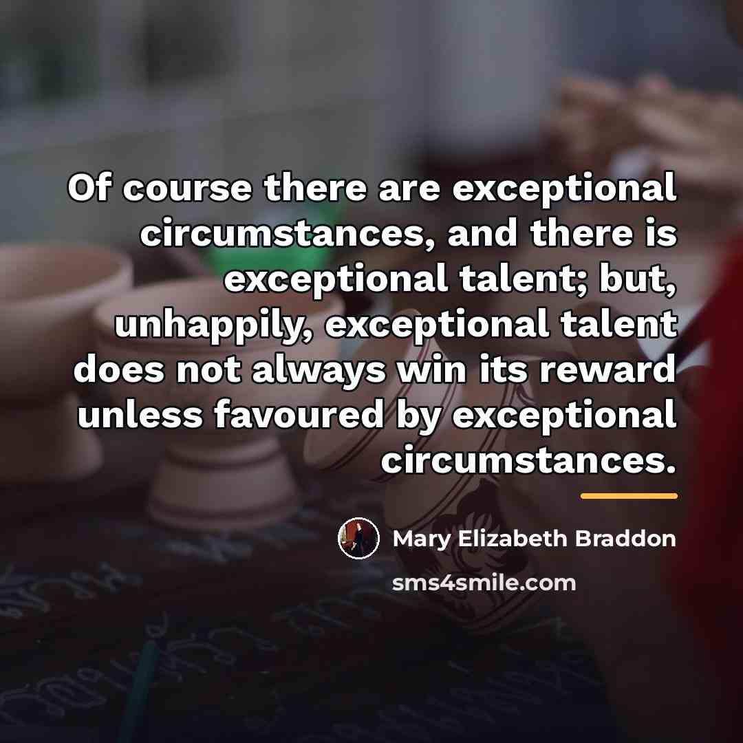 “Of course there are exceptional circumstances, and there is exceptional…” quote by Mary Elizabeth Braddon
