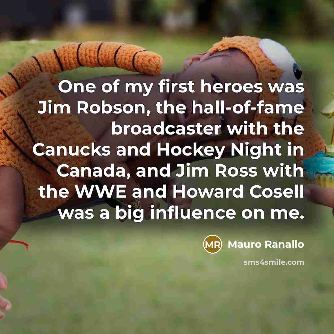 “One of my first heroes was Jim Robson, the hall-of-fame…” quote by Mauro Ranallo
