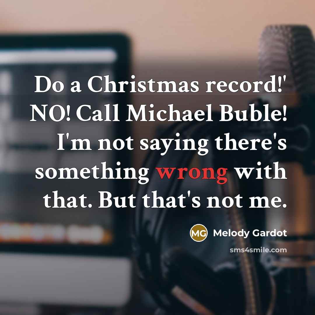 “Do a Christmas record!' NO! Call Michael Buble! I'm not…” quote by Melody Gardot