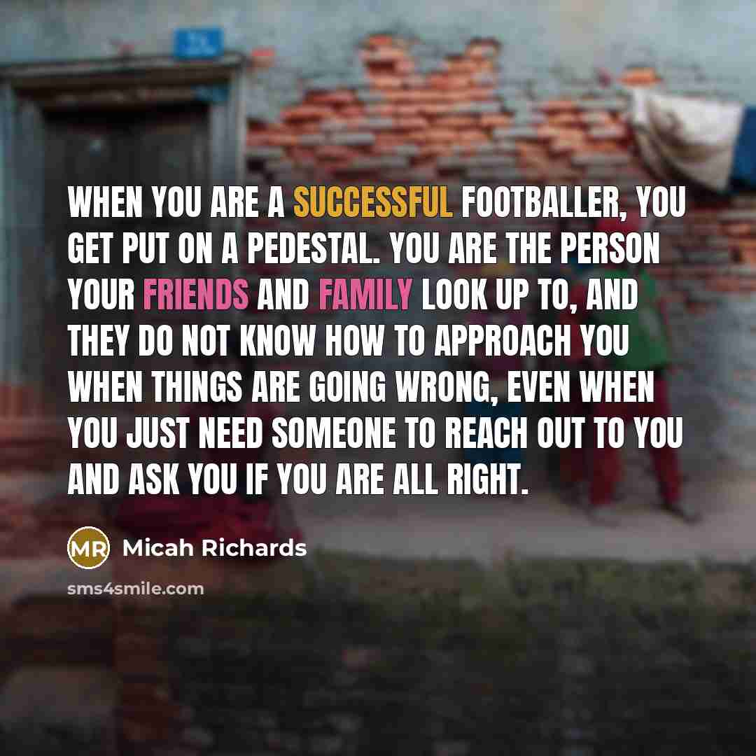 “When you are a successful footballer, you get put on…” quote by Micah Richards