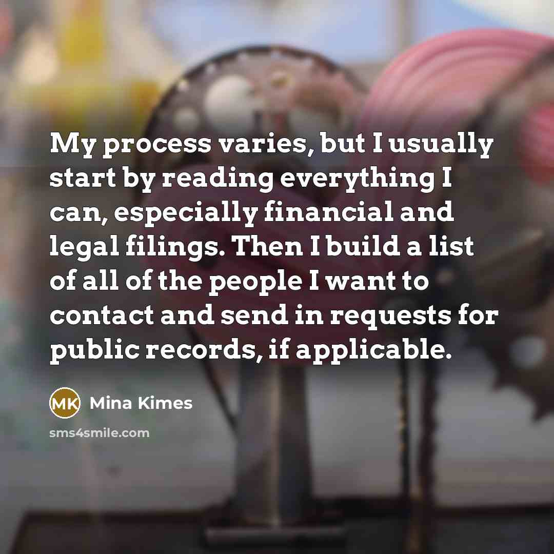 “My process varies, but I usually start by reading everything…” quote by Mina Kimes