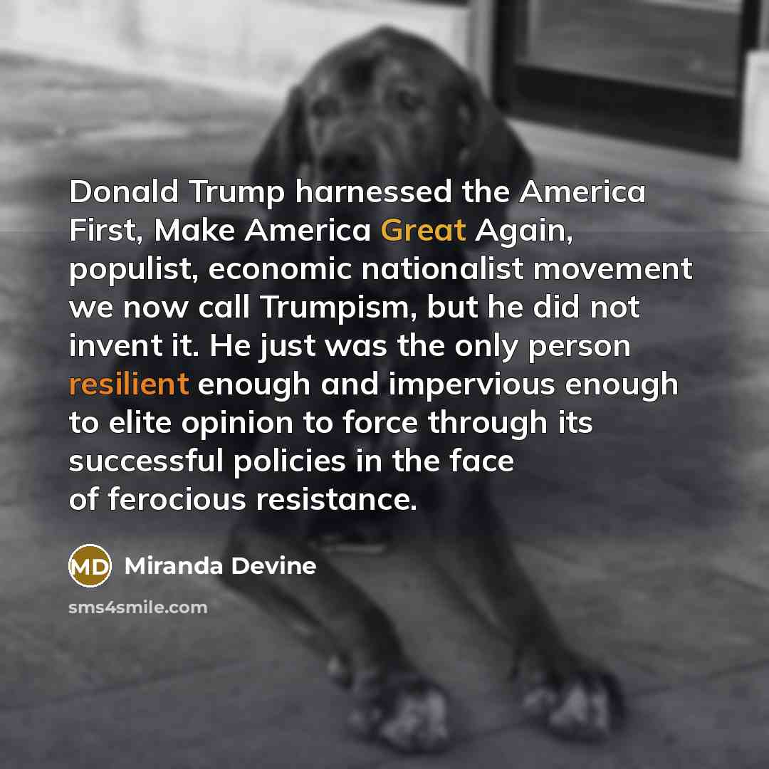 “Donald Trump harnessed the America First, Make America Great Again,…” quote by Miranda Devine