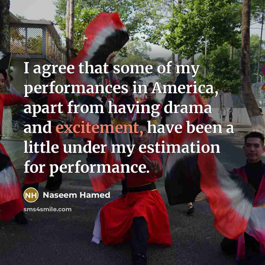 “I agree that some of my performances in America, apart…” quote by Naseem Hamed
