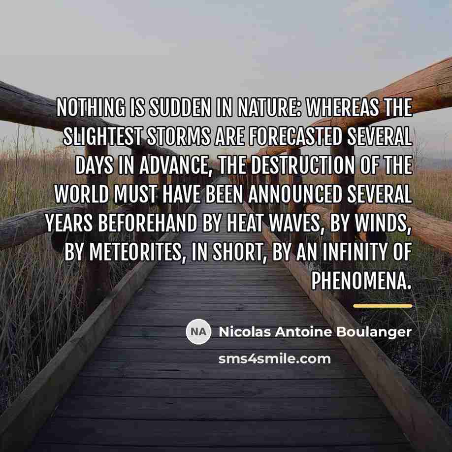 “Nothing is sudden in nature: whereas the slightest storms are…” quote by Nicolas Antoine Boulanger