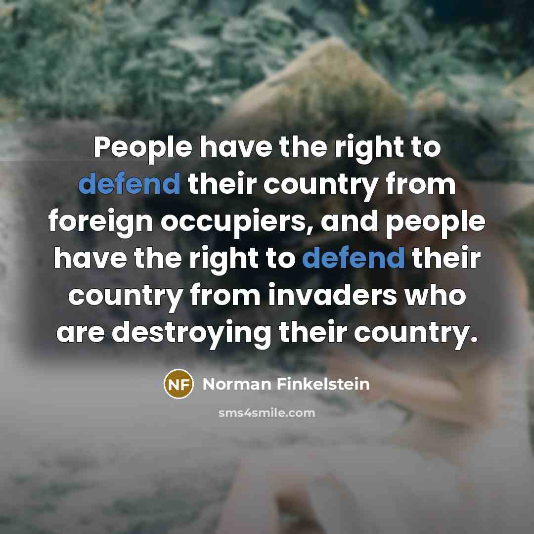 “People have the right to defend their country from foreign…” quote by Norman Finkelstein
