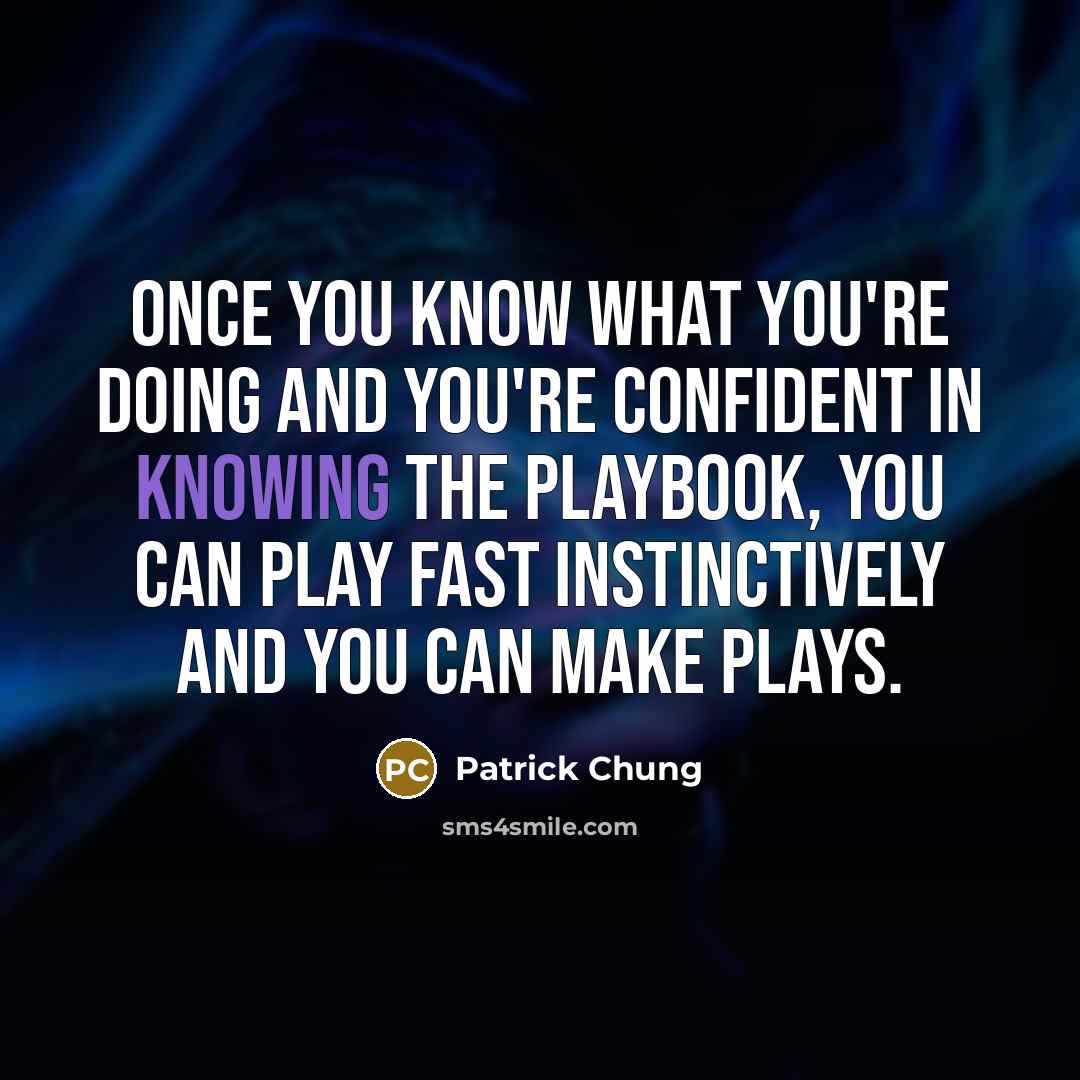 “Once you know what you're doing and you're confident in…” quote by Patrick Chung