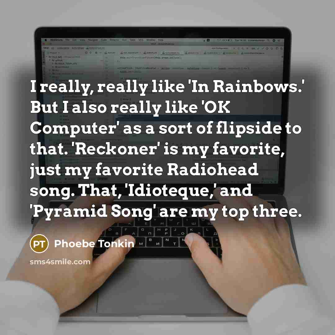 “I really, really like 'In Rainbows.' But I also really…” quote by Phoebe Tonkin