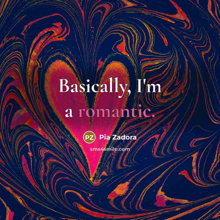 “Basically, I'm a romantic.” quote by Pia Zadora