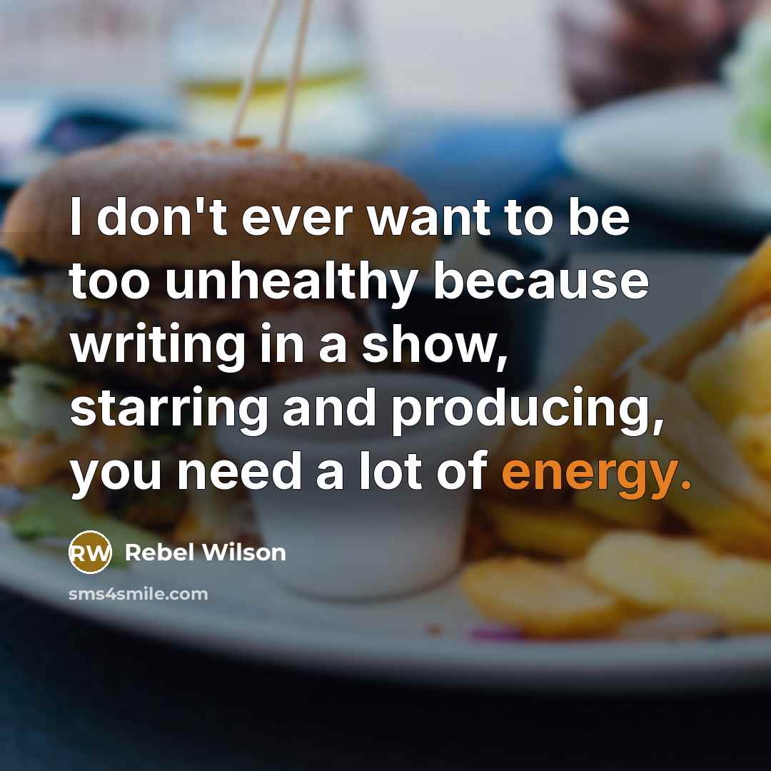 “I don't ever want to be too unhealthy because writing…” quote by Rebel Wilson