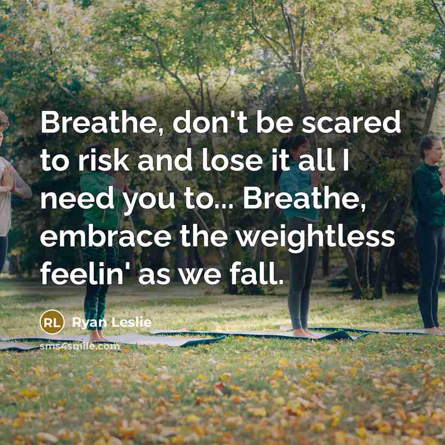 “Breathe, don't be scared to risk and lose it all…” quote by Ryan Leslie
