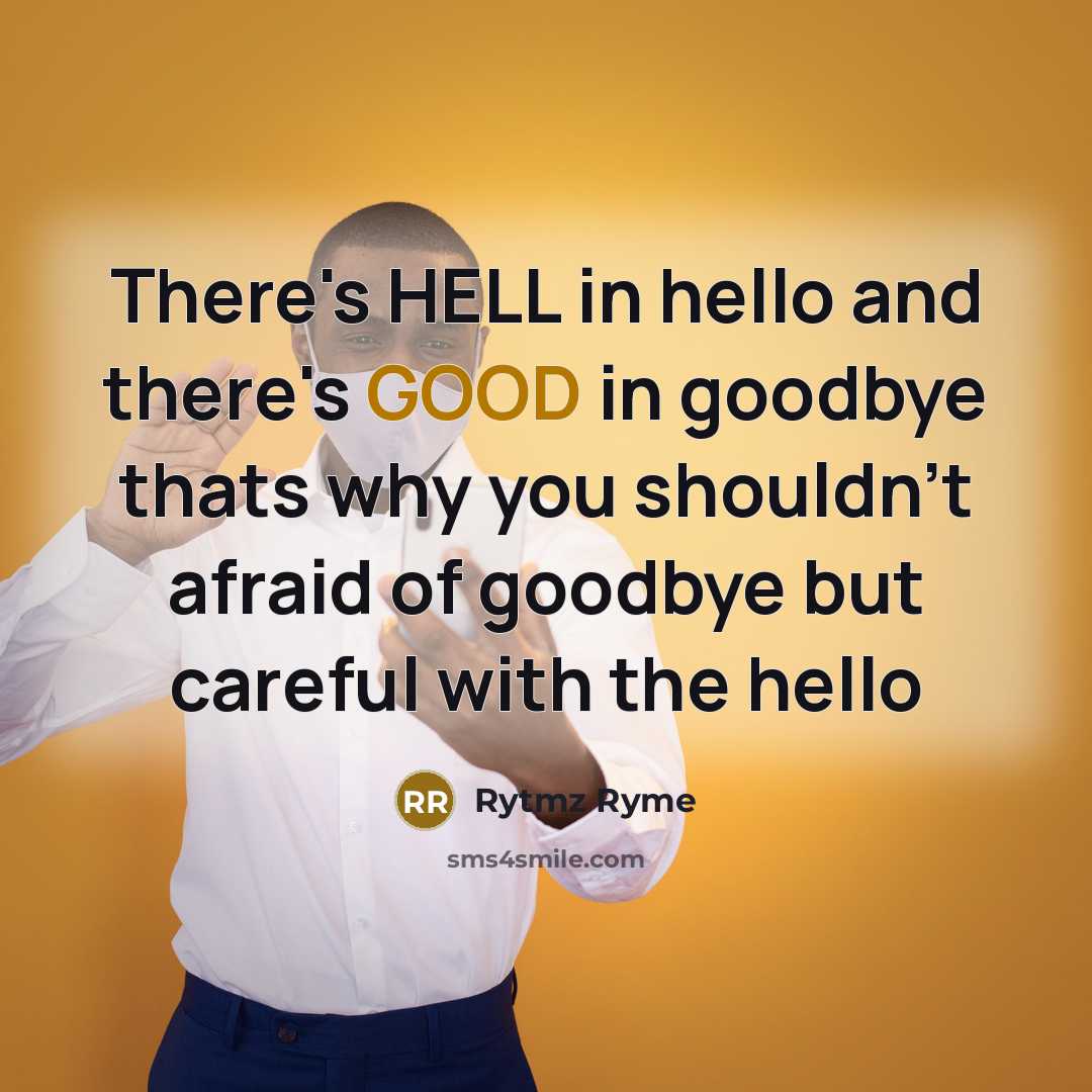“There's HELL in hello and there's GOOD in goodbye thats…” quote by Rytmz Ryme