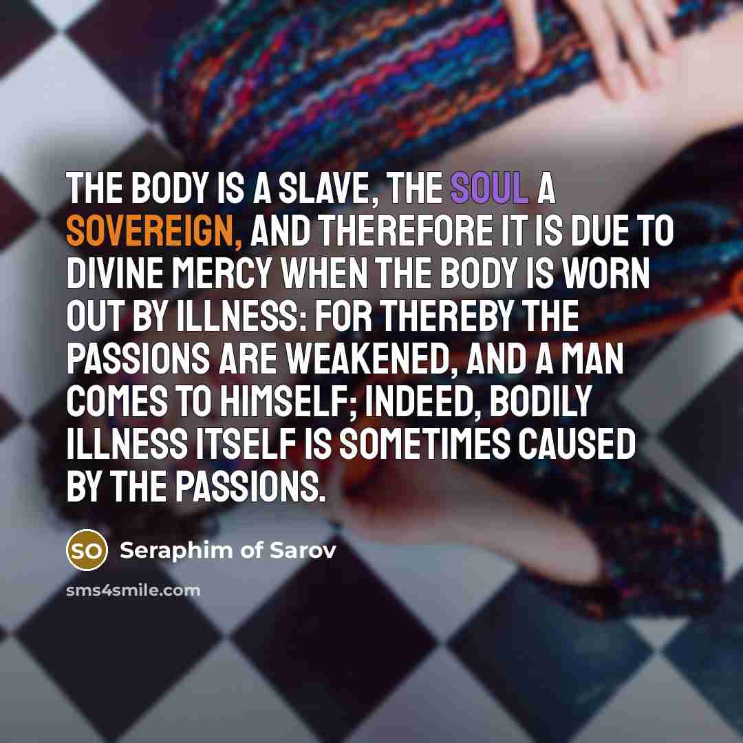 “The body is a slave, the soul a sovereign, and…” quote by Seraphim of Sarov