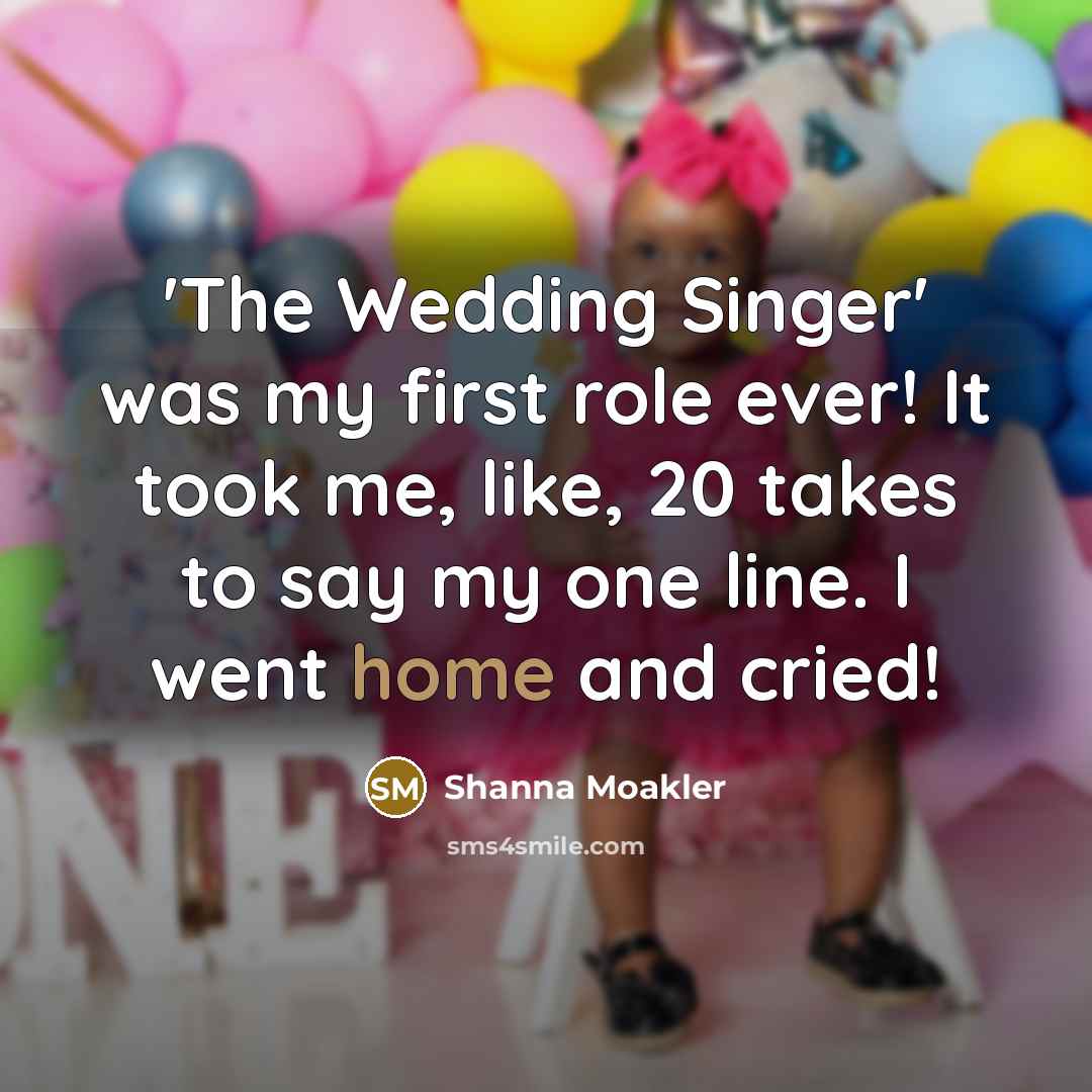 “'The Wedding Singer' was my first role ever! It took…” quote by Shanna Moakler