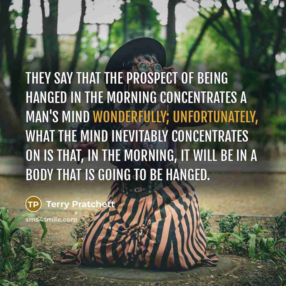 “They say that the prospect of being hanged in the…” quote by Terry Pratchett