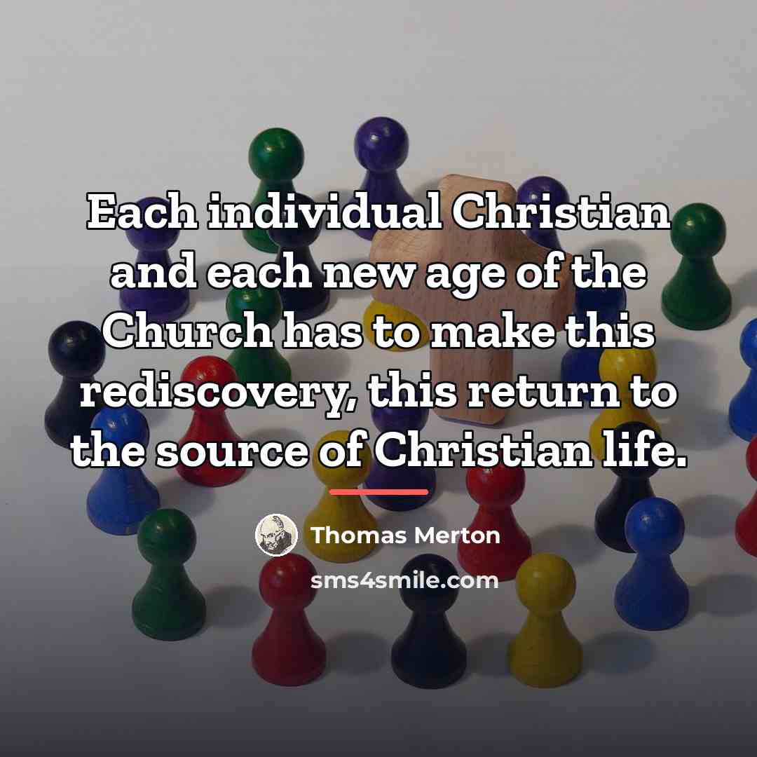 “Each individual Christian and each new age of the Church…” quote by Thomas Merton