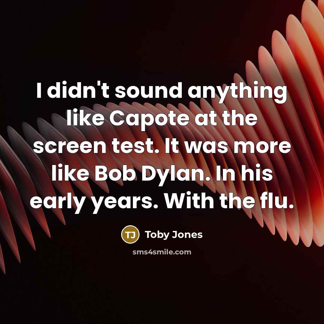 “I didn't sound anything like Capote at the screen test.…” quote by Toby Jones