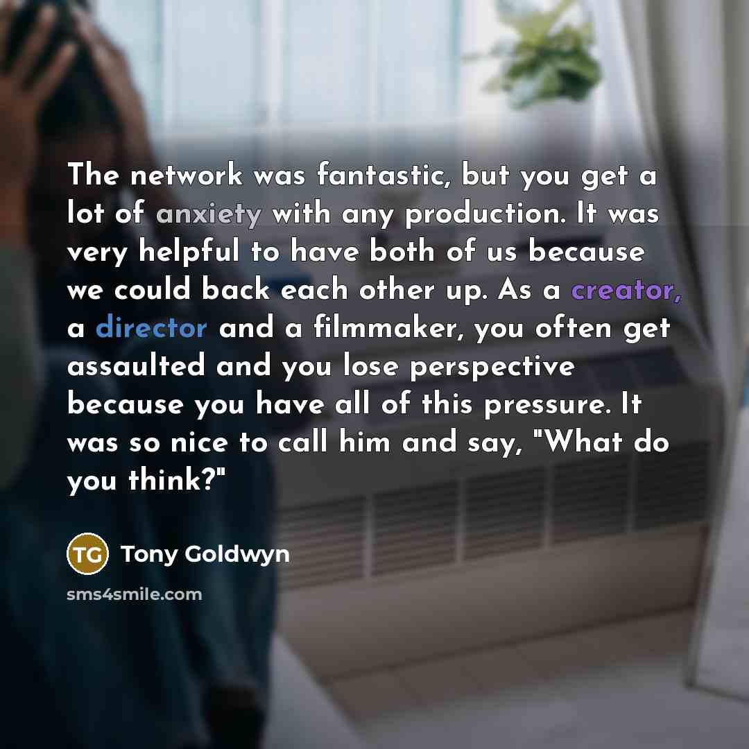 “The network was fantastic, but you get a lot of…” quote by Tony Goldwyn