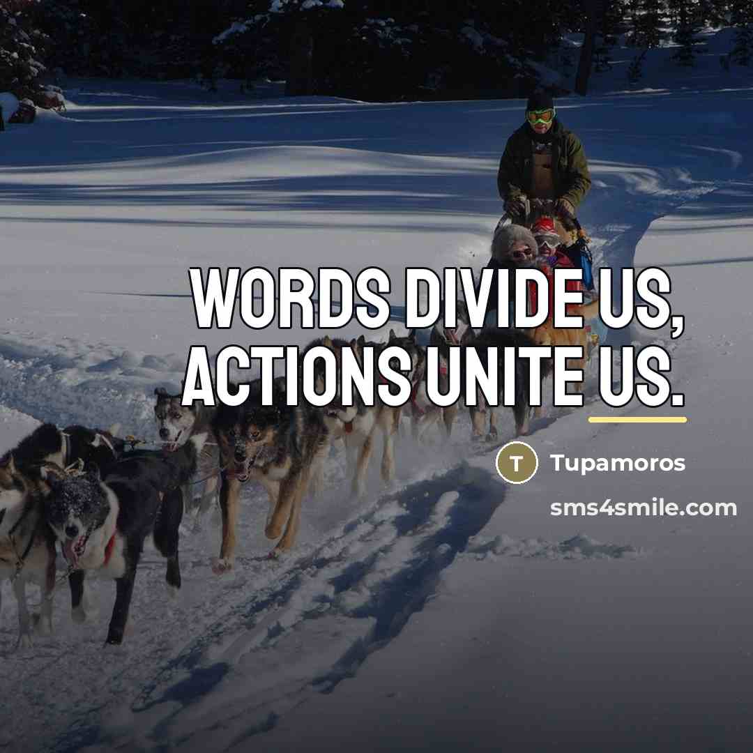 “Words divide us, actions unite us.…” quote by Tupamoros