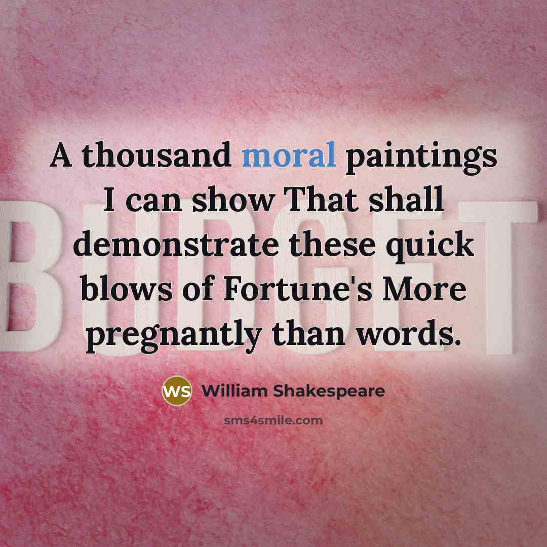 “A thousand moral paintings I can show That shall demonstrate…” quote by William Shakespeare