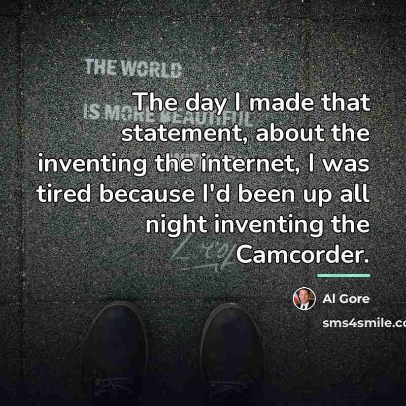 “The day I made that statement, about the inventing the…” quote by Al Gore