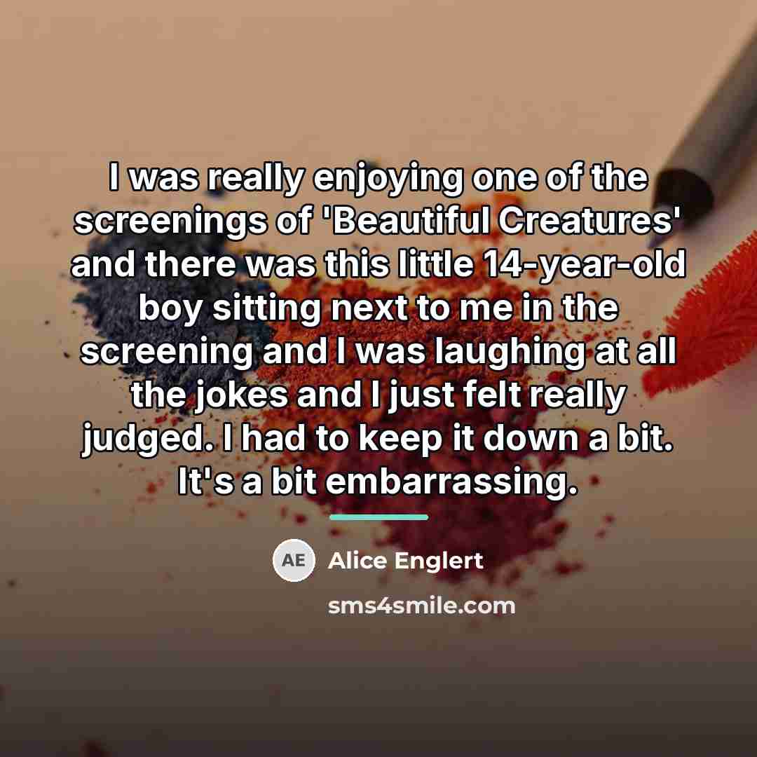 “I was really enjoying one of the screenings of 'Beautiful…” quote by Alice Englert