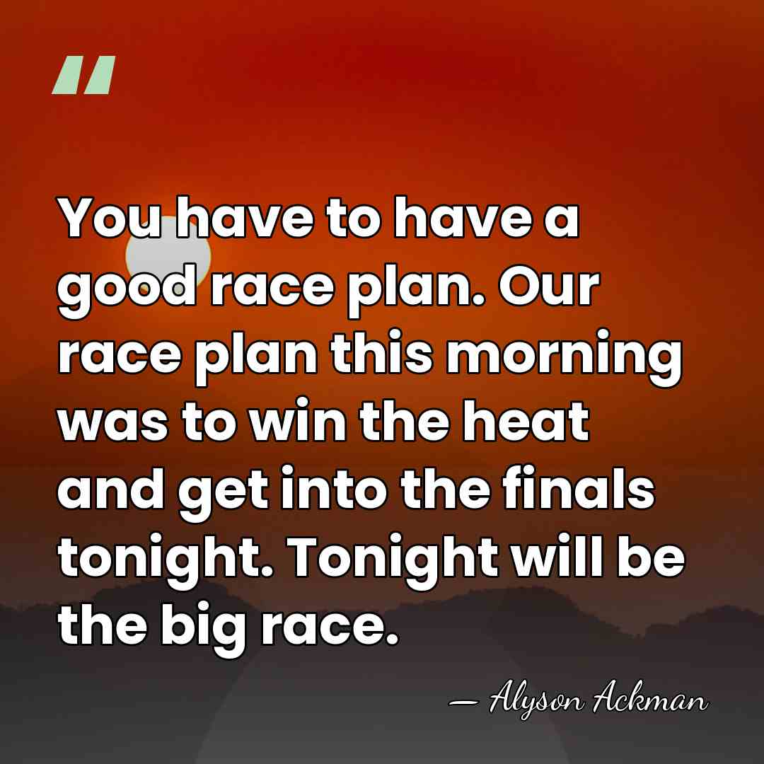 You have to have a good race plan. Our race plan this&hellip; - Alyson Ackman