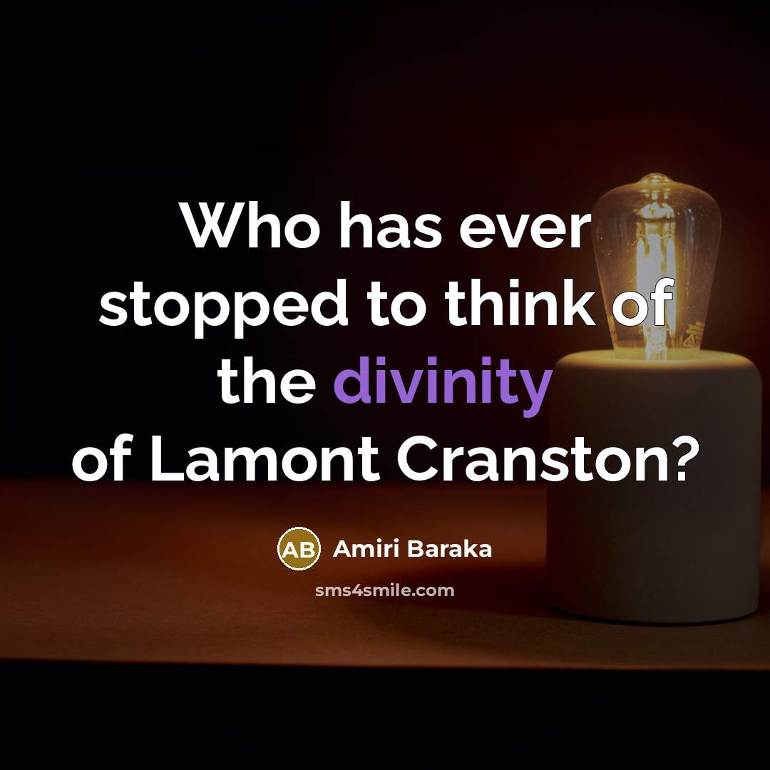 “Who has ever stopped to think of the divinity of…” quote by Amiri Baraka