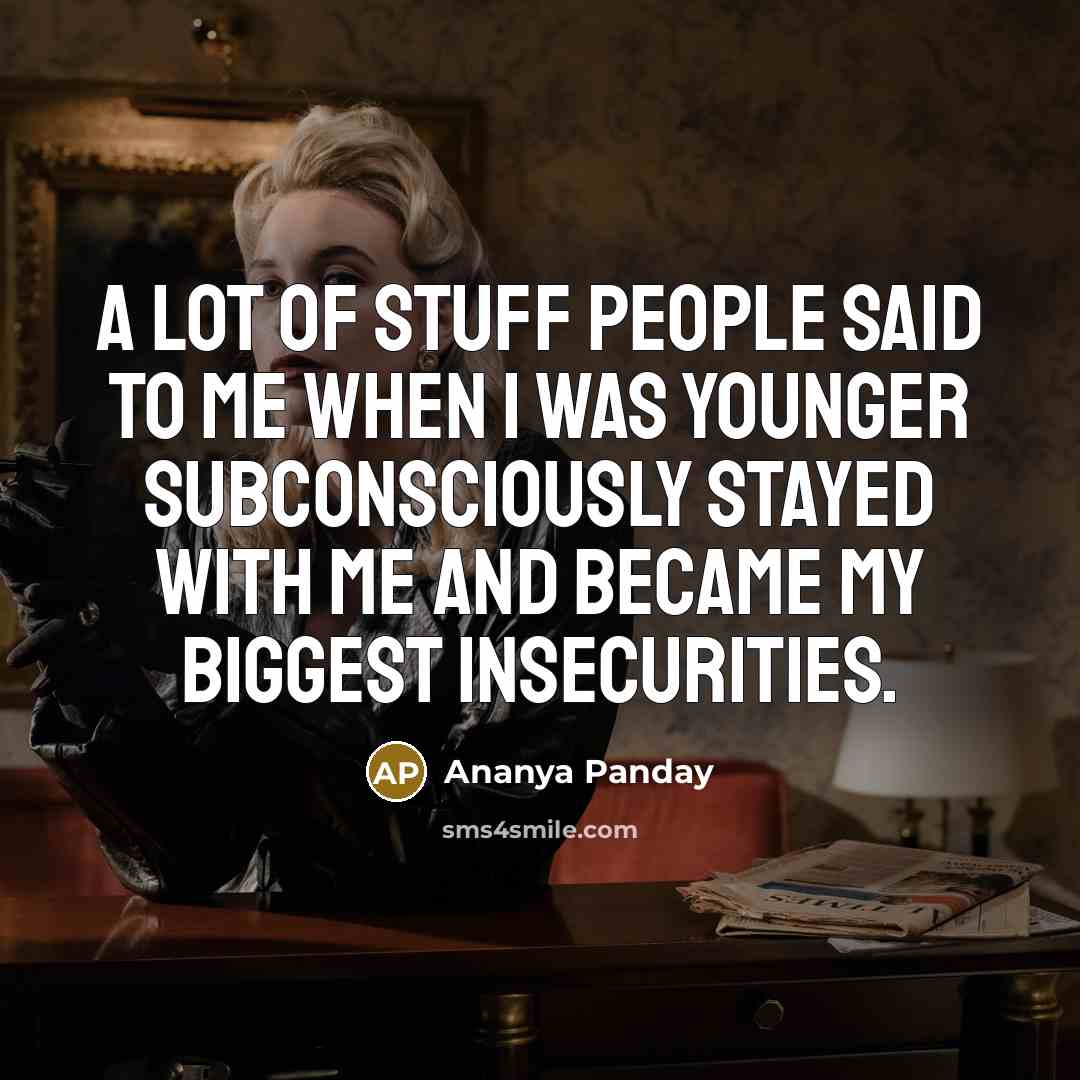 “A lot of stuff people said to me when I…” quote by Ananya Panday
