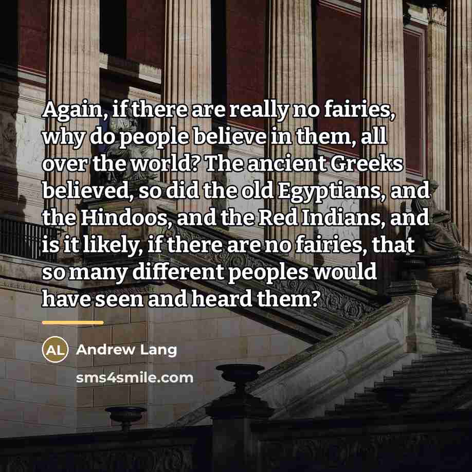 “Again, if there are really no fairies, why do people…” quote by Andrew Lang