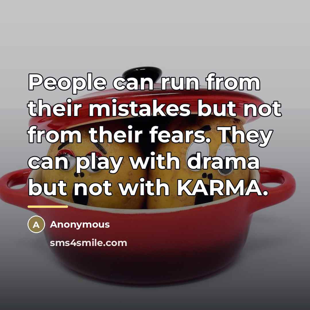 “People can run from their mistakes but not from their…” quote by Anonymous