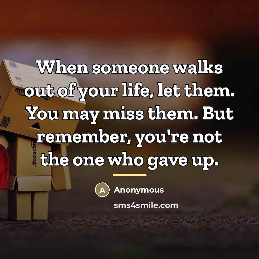“When someone walks out of your life, let them. You…” quote by Anonymous