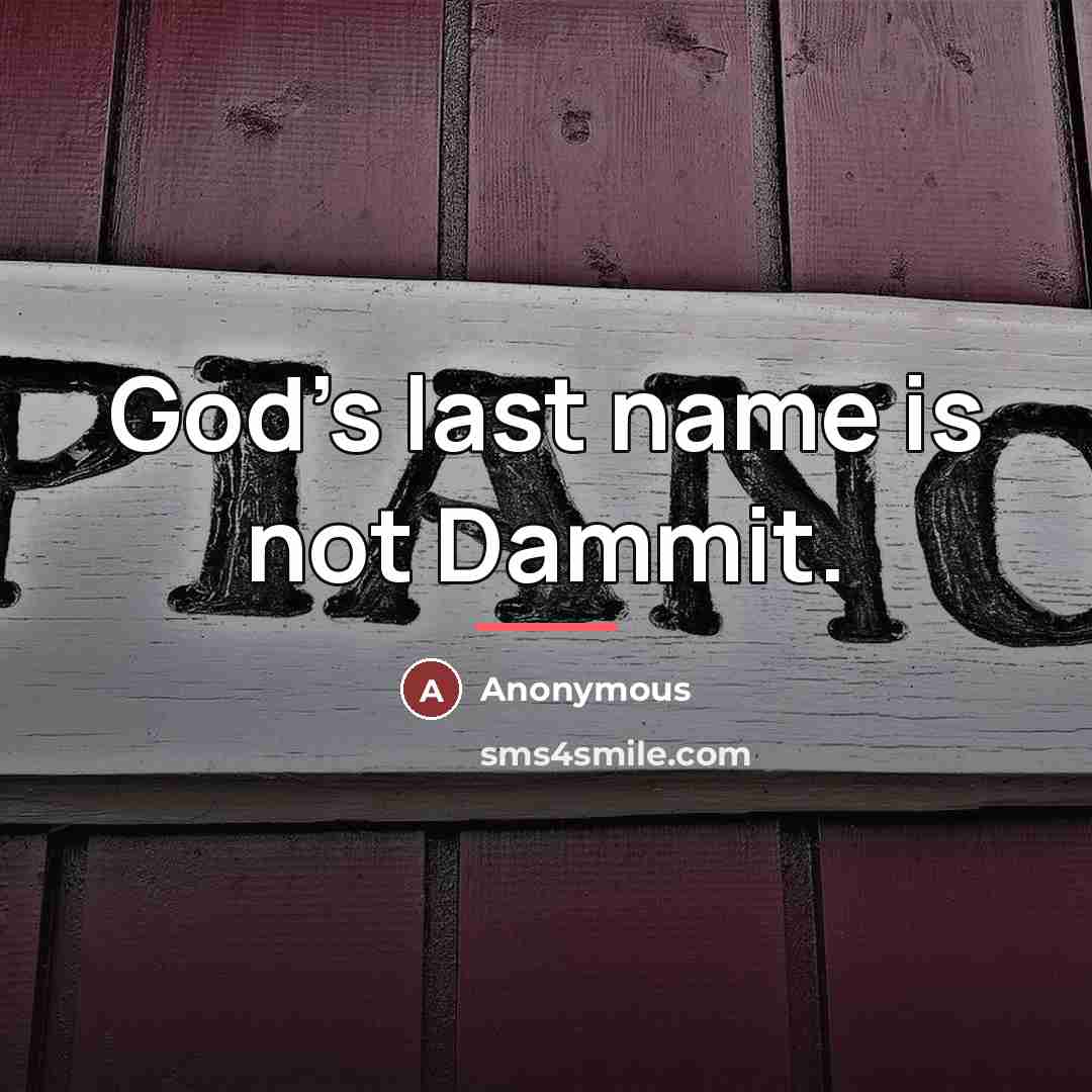 “God's last name is not Dammit.…” quote by Anonymous