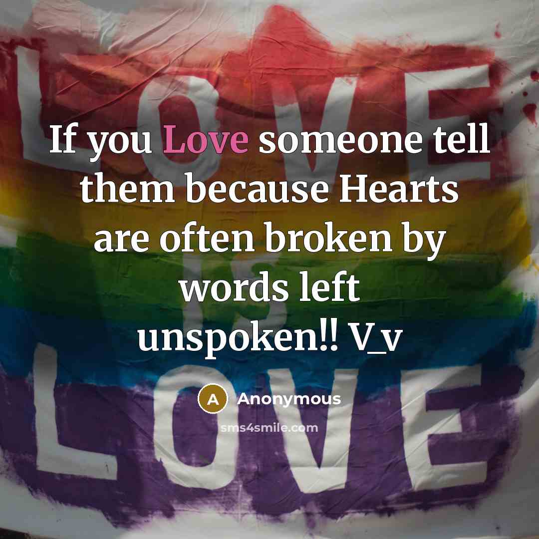 “If you Love someone tell them because Hearts are often…” quote by Anonymous