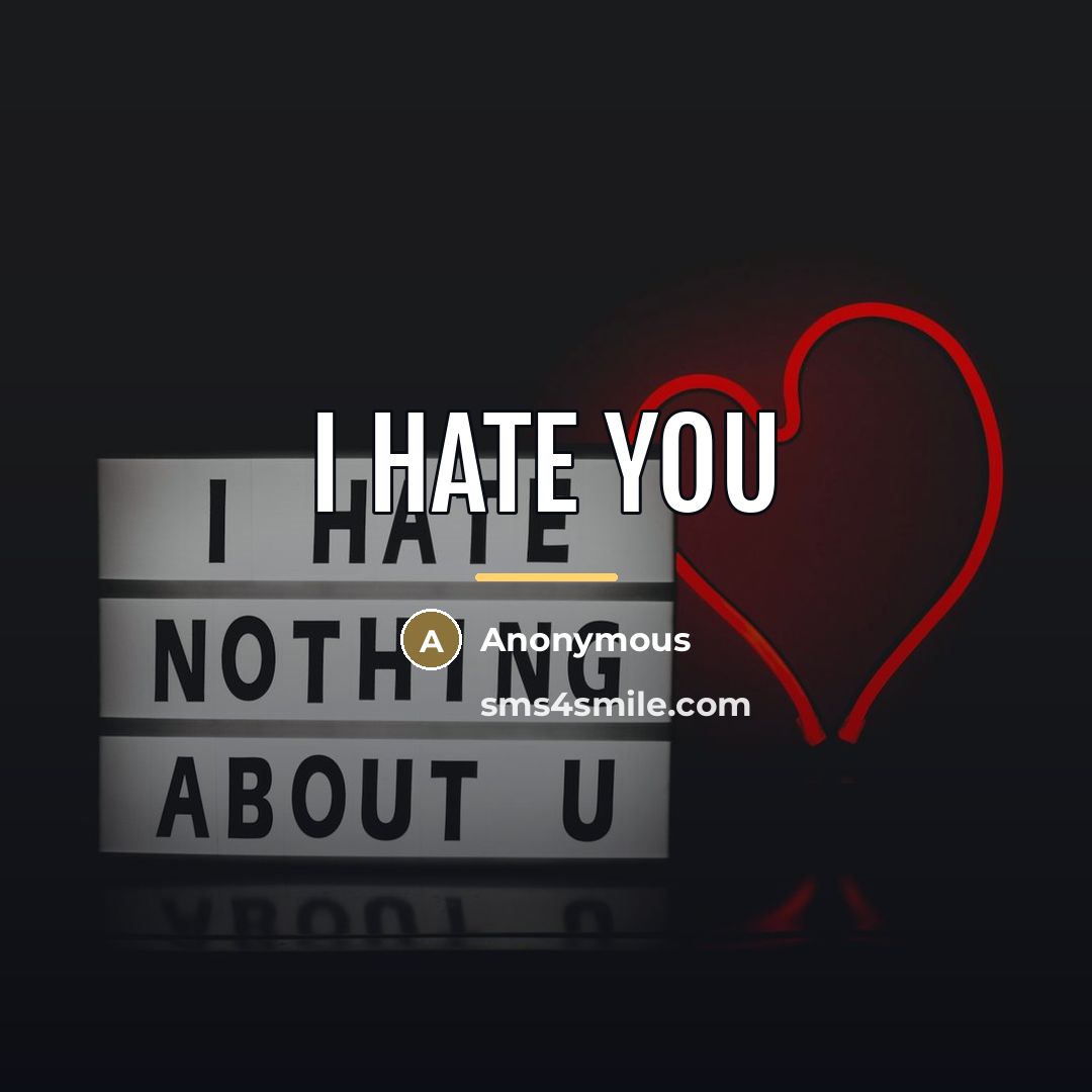 “I HATE YOU…” quote by Anonymous