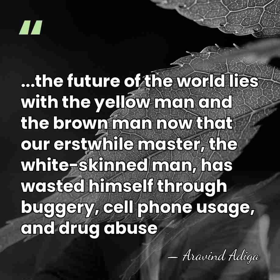 ...the future of the world lies with the yellow man and the&hellip; - Aravind Adiga