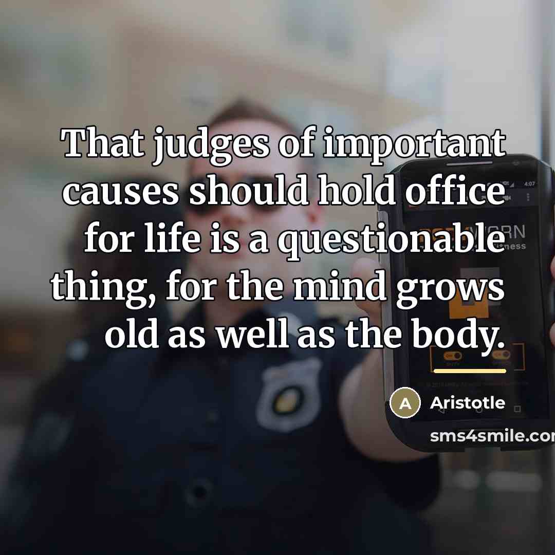 “That judges of important causes should hold office for life…” quote by Aristotle